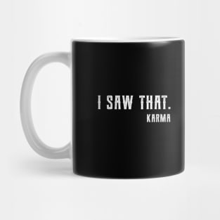 I Saw That Karma karma Mug